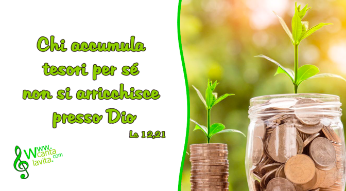 Che farò? – BUONA DOMENICA!   XVIII  DOMENICA DEL TEMPO ORDINARIO – ANNO C