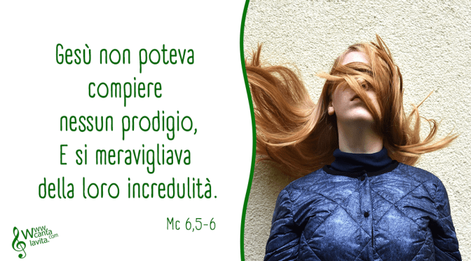 Facile… evitare di credere – BUONA DOMENICA! – XIV domenica del Tempo Ordinario – Anno B